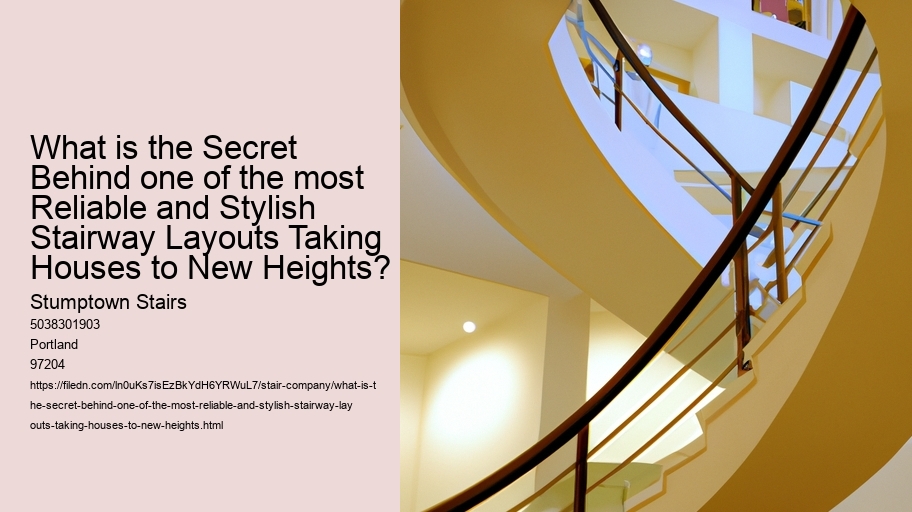 What is the Secret Behind one of the most Reliable and Stylish Stairway Layouts Taking Houses to New Heights?