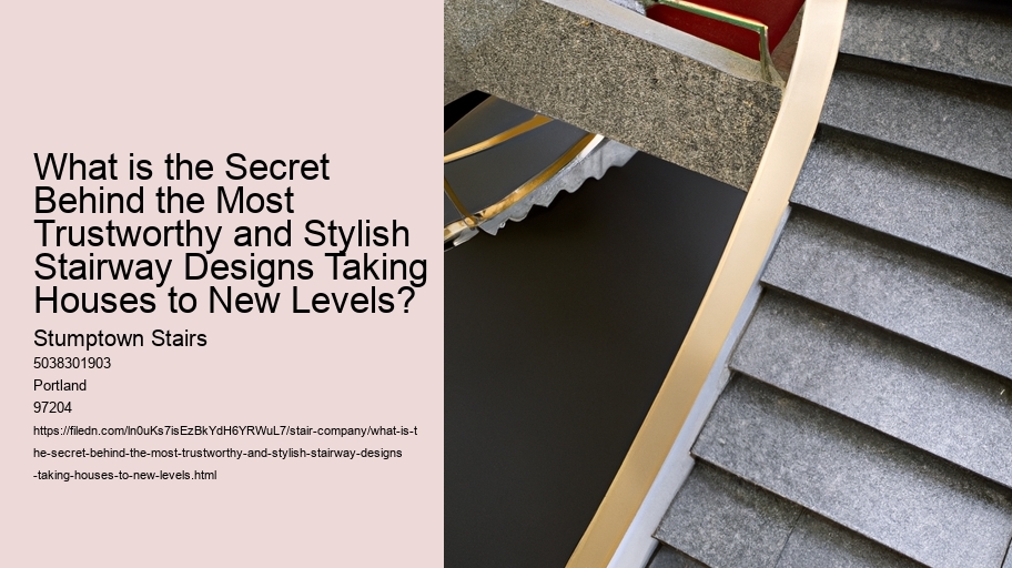What is the Secret Behind the Most Trustworthy and Stylish Stairway Designs Taking Houses to New Levels?